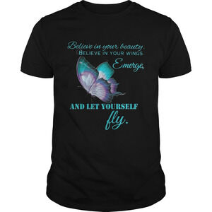 Believe In Your Beautiful Believe In Your Wings Emerge And Let Yourself